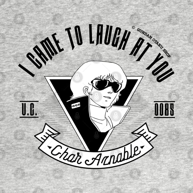 I Came To Laugh At You [V1] by Gundam Otaku Shop